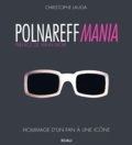 Christophe Lauga - Polnareff Mania - Hommage d'un fan à une icône.