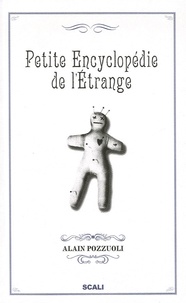 Alain Pozzuoli - Petite encyclopédie de l'étrange.