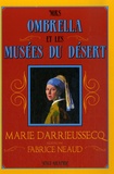 Marie Darrieussecq - Mrs Ombrella et les musées du désert.
