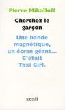 Pierre Mikaïloff - Cherchez le garçon - Le chef-d'oeuvre de Taxi Girl.