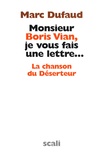 Marc Dufaud - Monsieur Boris Vian, je vous fais une lettre... - La chanson du Déserteur.