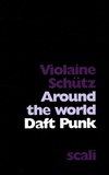 Violaine Schütz - Daft Punk - Around the World.