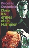 Nicolas Stanzick - Dans les griffes de la Hammer - La France livrée au cinéma d'épouvante.