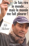 Ali Akbar - Je fais rire le monde... mais le monde me fait pleurer.