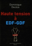 Dominique Decèze - Haute tension à EDF-GDF.