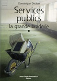 Dominique Decèze - Services Publics : la grande braderie.