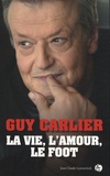 Guy Carlier - La vie, l'amour, le foot.