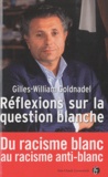 Gilles-William Goldnadel - Réflexions sur la question blanche - Du racisme blanc au racisme anti-blanc.