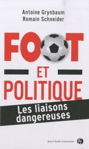 Antoine Grynbaum - Football et politique - Les liaisons dangereuses.
