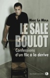 Marc La Mola - Le sale boulot - Confessions d'un flic à la dérive.