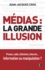 Jean-Jacques Cros - Médias : la grande illusion.