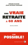 Gérard Filoche et Jean-Jacques Chavigné - Une vraie retraite à 60 ans, c'est possible.