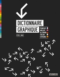 Peter Wolf - Dictionnaire graphique - Français, Anglais, Allemand, Italien, Espagnol.