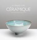 Louisa Taylor - Le grand livre de la céramique - Outils et techniques d'aujourd'hui.