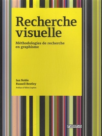 Ian Noble et Russell Bestley - Recherche visuelle - Méthodologies de recherche en graphisme.