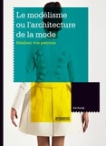 Pat Parish - Le modélisme ou l'architecture de la mode - Réaliser vos patrons.