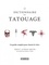 Trent Aitken-Smith - Le dictionnaire du tatouage - Un guide complet pour choisir le vôtre.