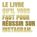 Aurélien Ivars - Le livre qu'il vous faut pour réussir sur Instagram.