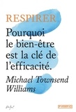 Michael Townsend Williams - Respirer - Pourquoi le bien-être est la clé de l'efficacité.