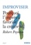 Robert Poynton - Improviser - Pourquoi l'imprévu favorise la créativité.