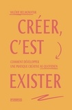 Valérie Belmokhtar - Créer, c'est exister - Comment développer une pratique créative au quotidien.