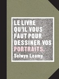 Selwyn Leamy - Le livre qu'il vous faut pour dessiner vos portraits.