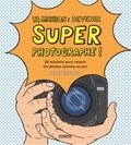 Henry Carroll - Ta mission : devenir super photographe ! - 20 missions pour réussir tes photos comme un pro.