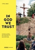 Cyril Abad - In God we trust - Voyage au coeur des excentricités de la religion aux Etats-Unis.