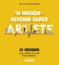 Henry Carroll - Ta mission : devenir super artiste - 20 missions pour réaliser de vrais chefs-d'oeuvre.