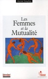 Michel Dreyfus - Les Femmes et la Mutualité Française - De la Révolution française à nos jours.