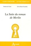 Damien de Carné et Sylvie Bazin-Tacchella - La Suite du roman de Merlin.