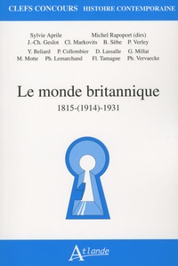 Michel Rapoport et Sylvie Aprile - Le monde britannique - 1815-(1914)-1931.