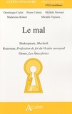 Dominique Carlat et Pierre Crétois - Le mal - Shakespeare, Macbeth; Rousseau, Profession de foi du Vicaire savoyard; Giono, Les Ames fortes.