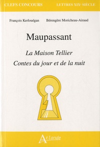 François Kerlouégan et Bérengère Moricheau-Airaud - Maupassant - La Maison Tellier - Contes du jour et de la nuit.