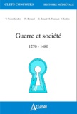 Valérie Toureille et Florence Berland - Guerre et société - 1270-1480.