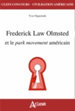 Yves Figueiredo - Frederick Law Olmsted et le park movement américain.