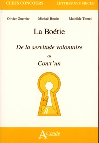 Olivier Guerrier et Michaël Boulet - La Boétie - De la servitude volontaire ou Contr'un.