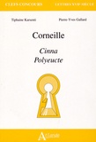 Tiphaine Karsenti et Pierre-Yves Gallard - Corneille : Cinna, Polyeucte.