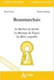 Pierre Frantz et Florence Balique - Beaumarchais - Le Barbier de Séville ; Le Mariage de Figaro ; La Mère coupable.