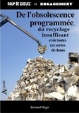 Bernard Heger - De l'obsolescence programmée, du recyclage insuffisant et de toutes ces sortes de choses.