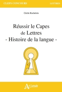 Cécile Rochelois - Réussir le Capes de lettres - Histoire de la langue.