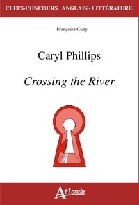 Françoise Clary - Caryl Phillips - Crossing the River.