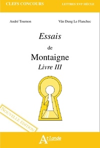 André Tournon et Vân-Dung Le Flanchec - Essais de Montaigne - Livre III.