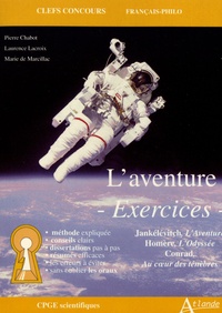 Pierre Chabot et Marie de Marcillac - L'aventure - Exercices : Jankélévitch, L'Aventure ; Homère, L'Odyssée ; Conrad, Au coeur des ténèbres.