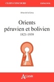 Alvar de La Llosa - Orients péruvien et bolivien 1821-1939.
