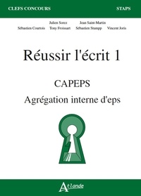 Julien Sorez et Jean Saint-Martin - Réussir l'écrit 1 - CAPEPS, Agrégation d'EPS.