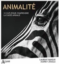 Laurent Baheux et Audrey Jougla - Animalité - 12 clés pour comprendre la cause animale.