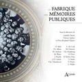 Isabelle David et Fabrice Galtier - La fabrique des mémoires publiques.
