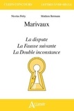 Nicolas Fréry et Mathieu Bermann - Marivaux - La Dispute ; La Fausse suivante ; La Double inconstance.