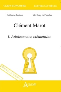 Guillaume Berthon et Vân-Dung Le Flanchec - Clément Marot - L'adolescence clémentine.